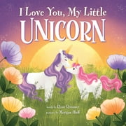 I Love You, My Little Unicorn (Hardcover)