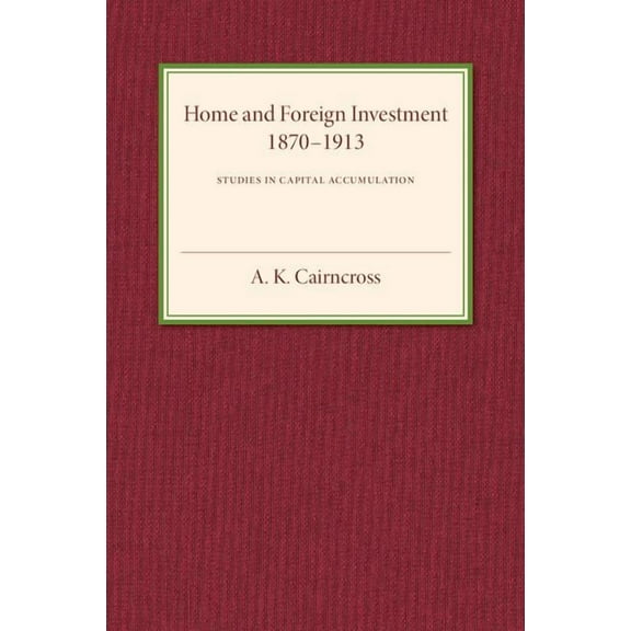 Home and Foreign Investment, 1870-1913, (Paperback)