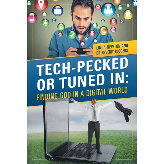 Tech-Pecked or Tuned In: Finding God in a Digital World (Paperback)