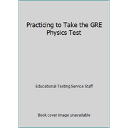 Practicing to Take the GRE Physics Test [Paperback - Used]