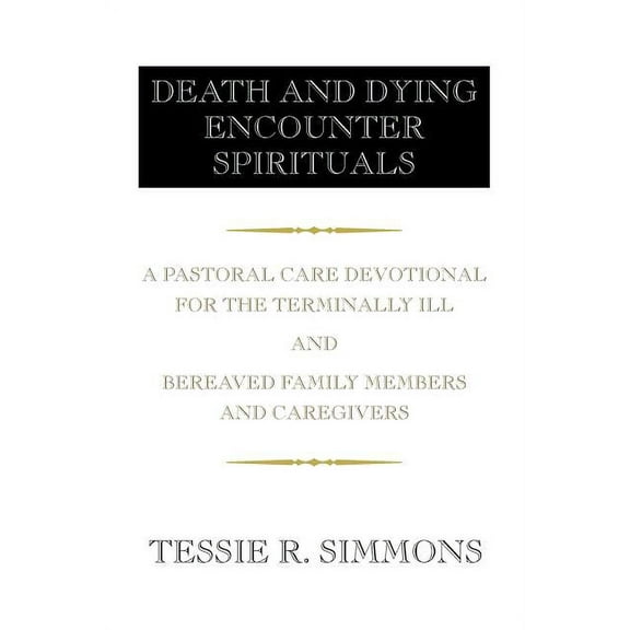 Death and Dying Encounter Spirituals (Paperback) by Tessie R Simmons