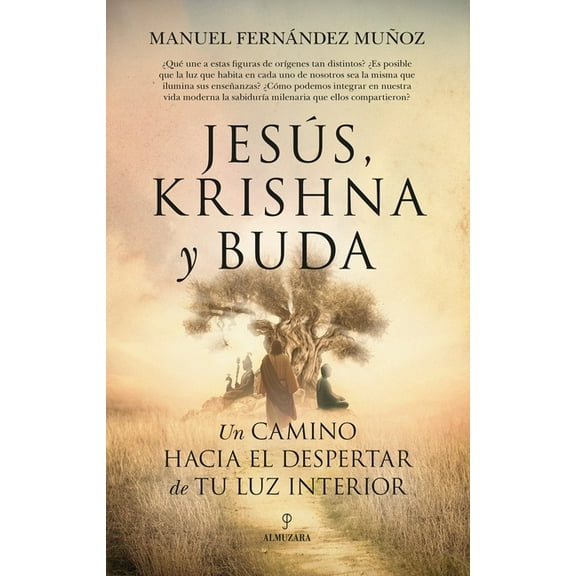 Jesus, Krishna Y Buda. Un Camino Hacia El Despertar de Tu Luz Interior, (Paperback)