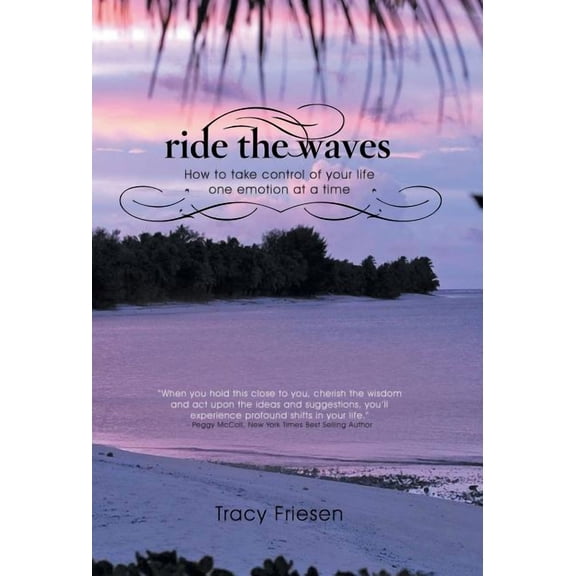 Ride the Waves - Volume II: How to take control of your life one emotion at a time, (Hardcover)