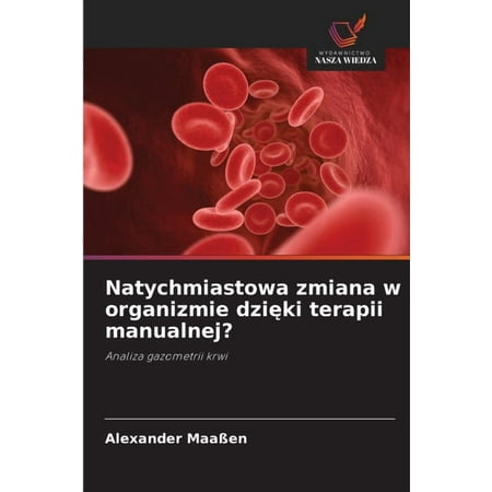 Natychmiastowa zmiana w organizmie dzięki terapii manualnej? (Paperback)