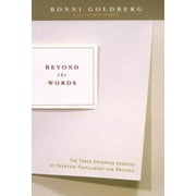 Beyond the Words: The Three Untapped Sources of Creative Fulfillment for Writers [Hardcover - Used]