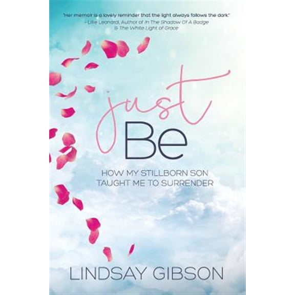 Pre-Owned Just Be: How My Stillborn Son Taught Me To Surrender, (Paperback)
