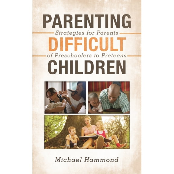 Pre-Owned Parenting Difficult Children: Strategies for Parents of Preschoolers to Preteens (Hardcover) 144223847X 9781442238473