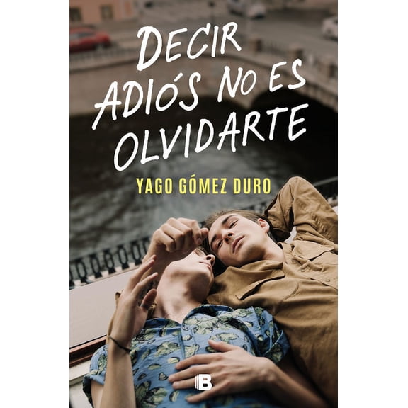 Decir Adiós No Es Olvidarte / To Say Goodbye Is Not to Forget You, (Paperback)