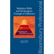 Mediator Skills and Techniques: Triangle of Influence, (Paperback)