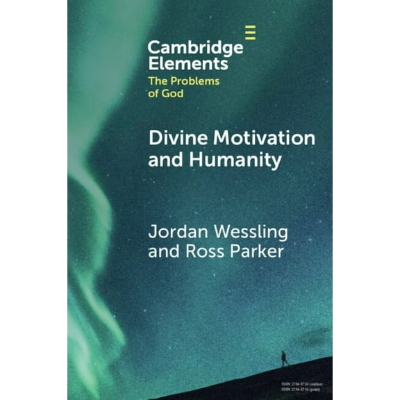 Elements in the Problems of God Divine Motivation and Humanity, (Paperback)