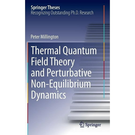Springer Theses Thermal Quantum Field Theory and Perturbative Non-Equilibrium Dynamics, (Hardcover)
