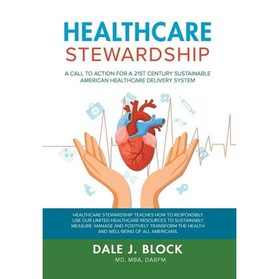 Healthcare Stewardship: A Call to Action for a 21st Century Sustainable American Healthcare Delivery System, (Hardcover)