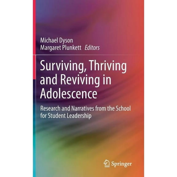 Surviving, Thriving and Reviving in Adolescence: Research and Narratives from the School for Student Leadership, (Hardcover)