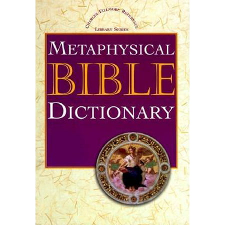 Charles Fillmore Reference Library: Metaphysical Bible Dictionary