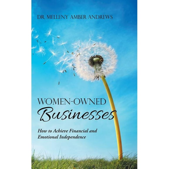 Women-Owned Businesses: How to Achieve Financial and Emotional Independence (Hardcover)