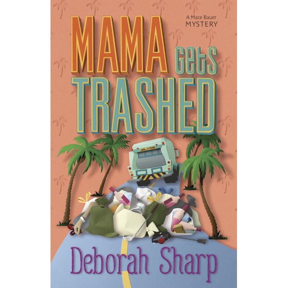 Mama Gets Trashed (Mace Bauer Mystery)