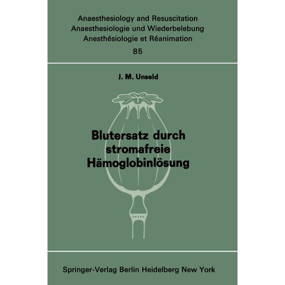 Anaesthesiologie Und Intensivmedizin Ana Blutersatz Durch Stromafreie Hämoglobinlösung: Ergebnisse Tierexperimenteller Untersuchungen, Book 85, (Paperback)