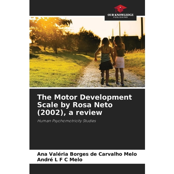 The Motor Development Scale by Rosa Neto (2002), a review, (Paperback)
