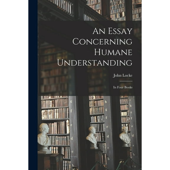 An Essay Concerning Humane Understanding (Paperback)