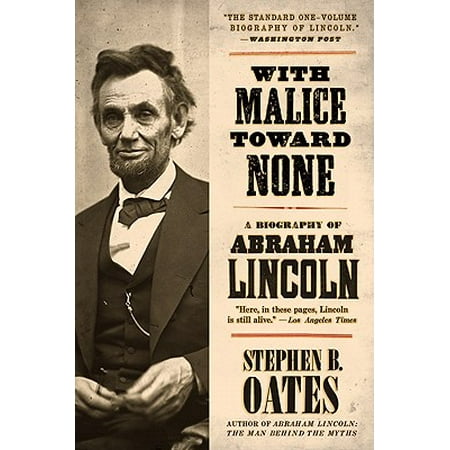 With Malice Toward None : A Biography of Abraham (Best Selling Abraham Lincoln Biography)