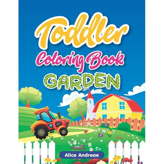 Toddler Coloring Book: Garden, Activity Book for Kids Ages 2-4, (Paperback)