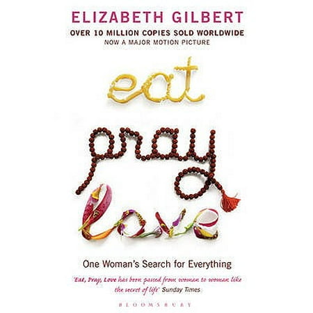 Eat, Pray, Love : One Woman's Search for Everything. Elizabeth (Elizabeth Gilbert Best Seller)