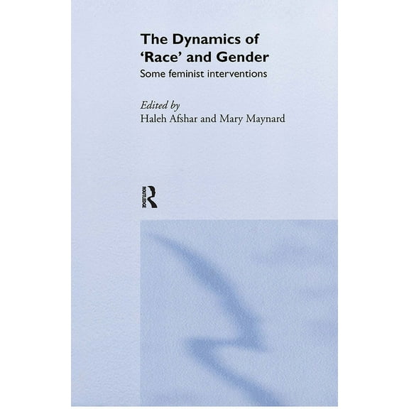 Feminist Perspectives on the Past and Pr The Dynamics Of Race And Gender: Some Feminist Interventions, (Hardcover)