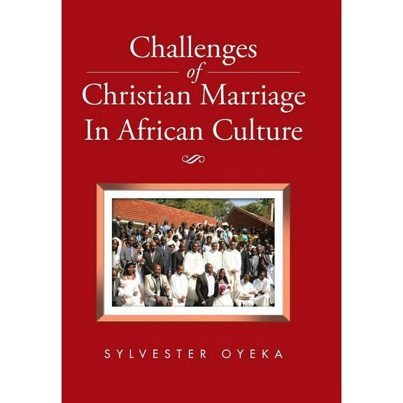 Challenges of Christian Marriage In African Culture (Hardcover)