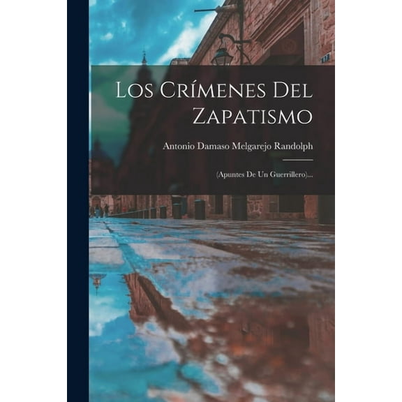 Los Crímenes Del Zapatismo, (Paperback)