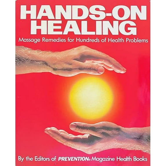 Pre-Owned Hands-On Healing: Massage Remedies for Hundreds of Health Problems (Hardcover) 0878578080 9780878578085