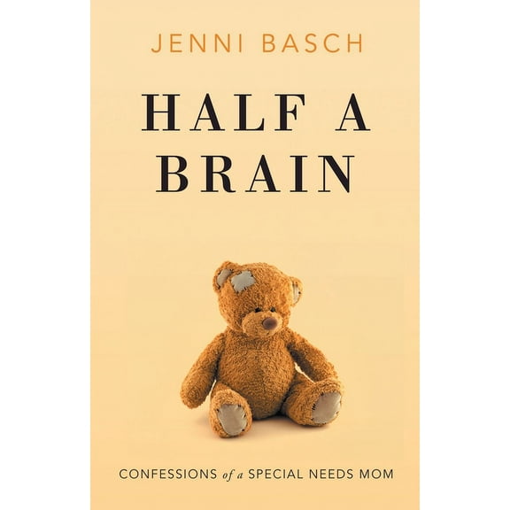Half A Brain: Confessions of a Special Needs Mom, (Paperback)