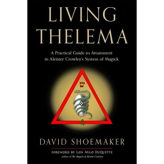 Living Thelema: A Practical Guide to Attainment in Aleister Crowley's System of Magick, (Paperback)