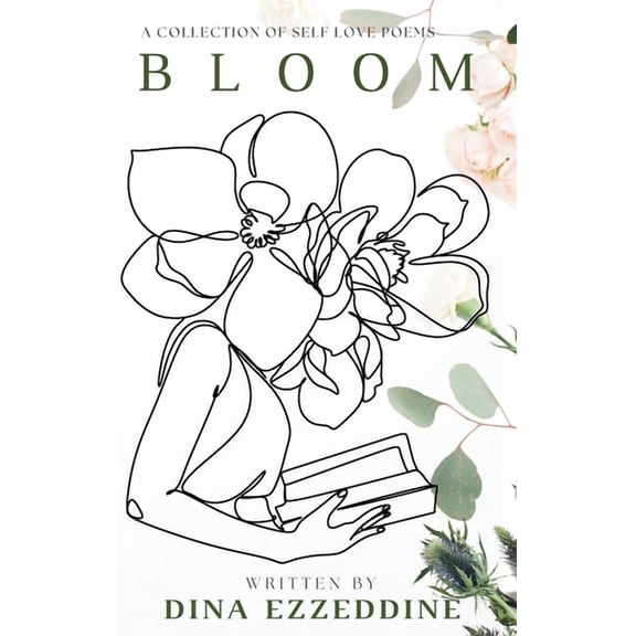 Bloom: A Collection of Self Love Poems: A Collection of Self Love Poems, (Hardcover)