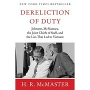 Pre-Owned Dereliction of Duty: Johnson, McNamara, the Joint Chiefs of Staff, and the Lies That Led (Hardcover 9780060187958) by H R McMaster