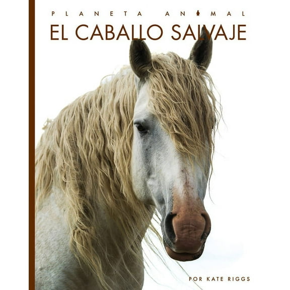 Planeta animal: El caballo salvaje (Paperback)