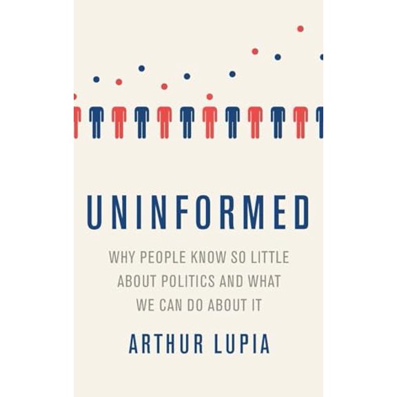 Pre-Owned Uninformed: Why People Seem to Know So Little about Politics and What We Can Do about It (Hardcover) 0190263725 9780190263720
