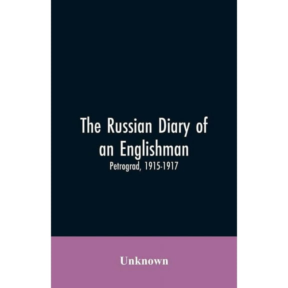 The Russian Diary of an Englishman: Petrograd, 1915-1917, (Paperback)