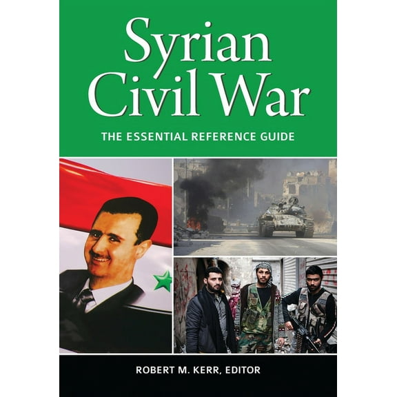 Syrian Civil War: The Essential Reference Guide, (Hardcover)