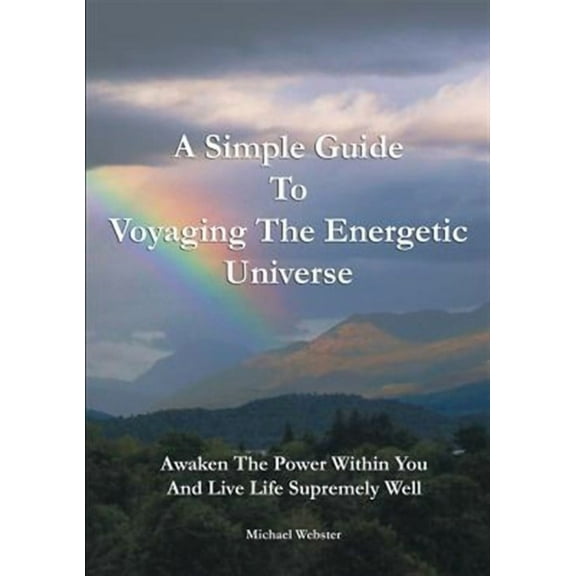 A Simple Guide to Voyaging the Energetic Universe (Paperback)