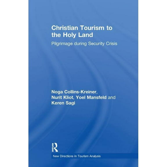 New Directions in Tourism Analysis Christian Tourism to the Holy Land: Pilgrimage during Security Crisis, (Paperback)