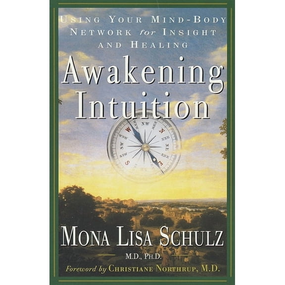 Awakening Intuition : Using Your Mind-Body Network for Insight and Healing (Paperback)