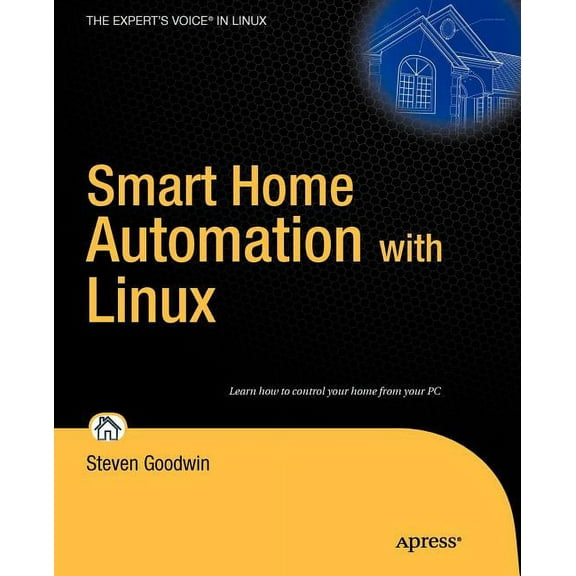 Expert's Voice in Linux Smart Home Automation with Linux, (Paperback)