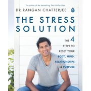 RANGAN DR CHATTERJEE The Stress Solution : The 4 Steps to Reset Your Body, Mind, Relationships and Purpose (Paperback)