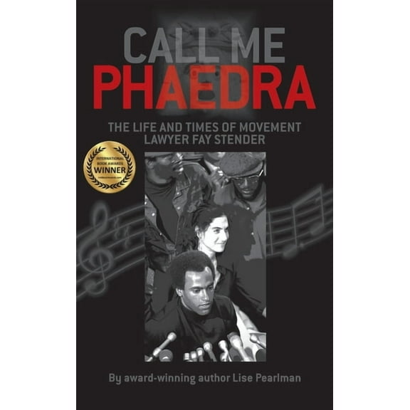 Call Me Phaedra: The Life and Times of Movement Lawyer Fay Stender, (Hardcover)