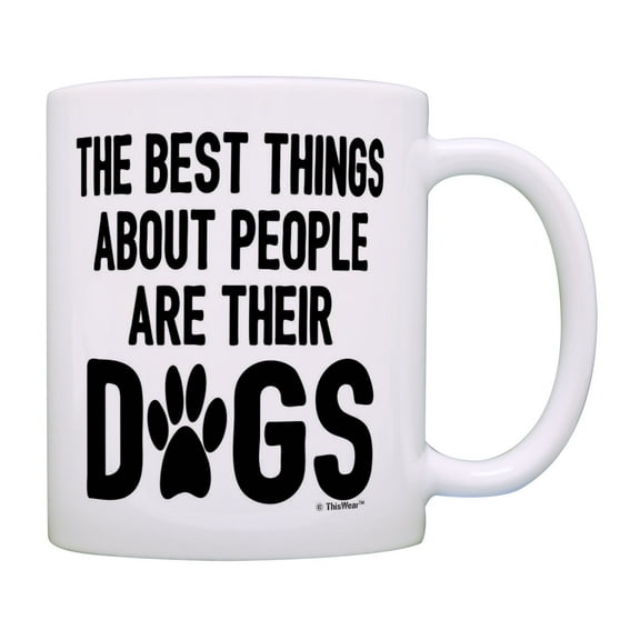 ThisWear Dog Lover Gifts The Best Thing About People Are Their Dogs Mug 11 ounce Coffee Mug