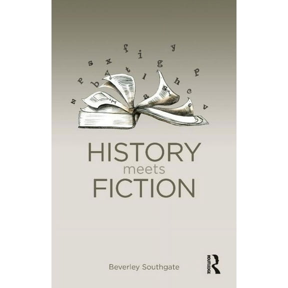 History: Concepts, Theories and Practice History Meets Fiction, (Paperback)