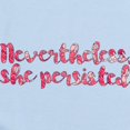thumbnail image 2 of CafePress - Nevertheless, She Persisted. Body Suit - Baby Light Bodysuit, Size Newborn - 24 Months, 2 of 4