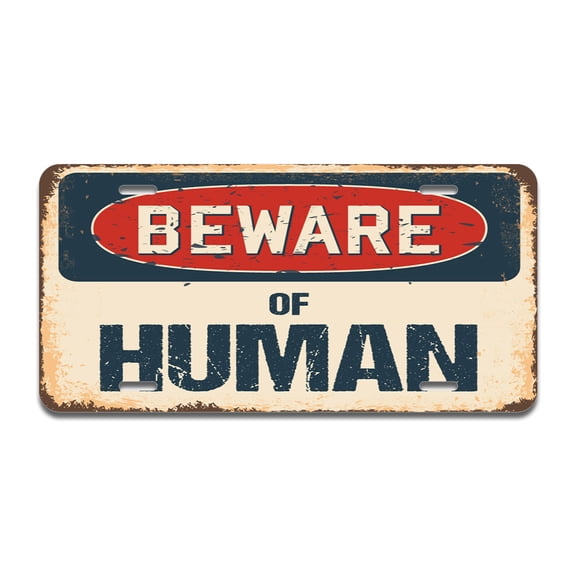 Beware of Human Aluminum License Plate| License Plate 12" X 6" Fits Any Car, Truck, SUV, RV, or Trailer | Made in The USA