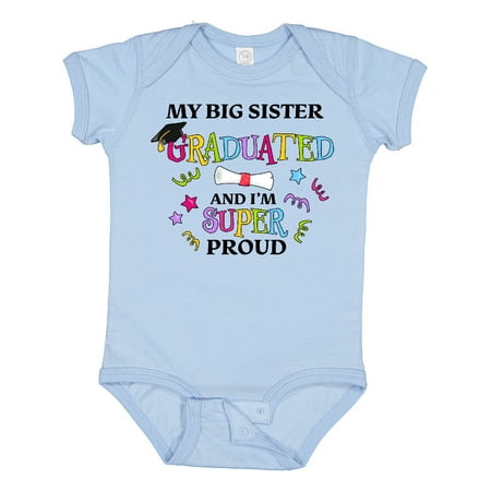

Inktastic My Big Sister Graduated and I m Super Proud Gift Baby Boy or Baby Girl Bodysuit