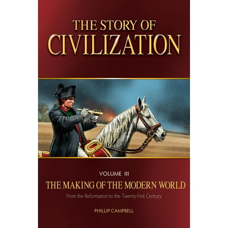 The Story of Civilization : The Making of the Modern World Text